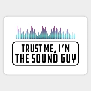 Sound Guy - Trust me, I'm the sound guy Magnet